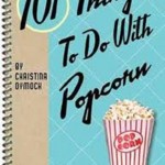 101 Things to do with Popcorn